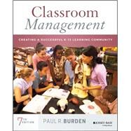 Classroom Management: Creating a Successful K-12 Learning Community, Seventh Edition by Burden, Paul R., 9781119639985
