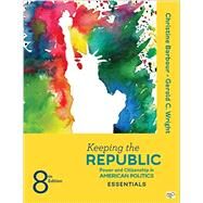 Keeping the Republic: Power and Citizenship in American Politics, The Essentials by Christine Barbour, Gerald C. Wright, 9781506349985