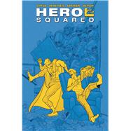 Hero Squared Omnibus by Giffen, Keith; Dematteis, J. M.; Mandel, David, 9781608869985