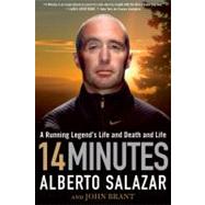 14 Minutes A Running Legend's Life and Death and Life by Salazar, Alberto; Brant, John, 9781609619985