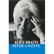Never a Native by Shalvi, Alice, 9781905559985