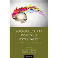 Sociocultural Issues in Psychiatry A Casebook and Curriculum by Trinh, Nhi-Ha T.; Chen, Justin A., 9780190849986