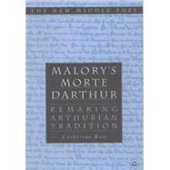 Malory's 'Morte D'Arthur' Remaking Arthurian Tradition by Batt, Catherine, 9780312229986