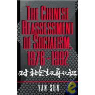 The Chinese Reassessment of Socialism, 1976-1992 by Sun, Yan, 9780691029986