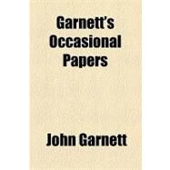 Garnett's Occasional Papers by Garnett, John, 9781154589986