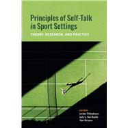 Principles of Self-Talk in Sport Settings Theory, Research, and Practice by Thibodeaux, Christopher Jordan; Van Raalte, Judy Lynn; Dickens, Yani, 9781433839986