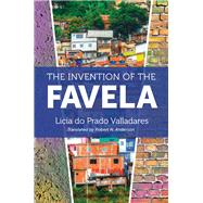 The Invention of the Favela by Valladares, Licia Do Prado; Anderson, Robert N., 9781469649986