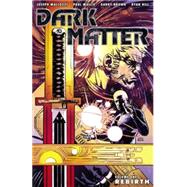 Dark Matter Volume 1: Rebirth by Mallozzi, Joseph; Brown, Garry, 9781595829986