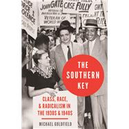 The Southern Key Class, Race, and Radicalism in the 1930s and 1940s by Goldfield, Michael, 9780197629987