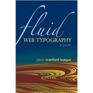 Fluid Web Typography by Teague, Jason Cranford, 9780321679987