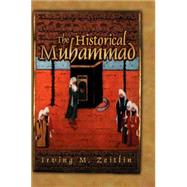 The Historical Muhammad by Zeitlin, Irving M., 9780745639987
