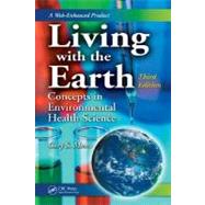 Living with the Earth, Third Edition: Concepts in Environmental Health Science by Moore; Gary S., 9780849379987