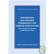 Enhancing 360-Degree Feedback for Senior Executives : How to Maximize the Benefits and Minimize the Risks by Kaplan, Robert E.; Palus, Charles J., 9780912879987
