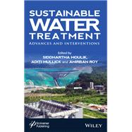 Sustainable Water Treatment Advances and Interventions by Moulik, Siddhartha; Mullick, Aditi; Roy, Anirban, 9781119479987