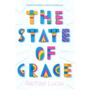 The State of Grace by Lucas, Rachael, 9781250129987