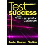Test Success in the Brain-Compatible Classroom by Carolyn Chapman, 9781412969987