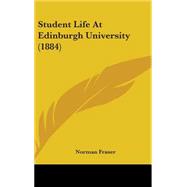 Student Life at Edinburgh University by Fraser, Norman, 9781437199987