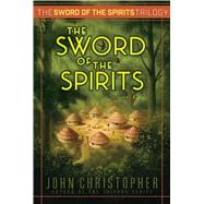 The Sword of the Spirits by Christopher, John, 9781481419987