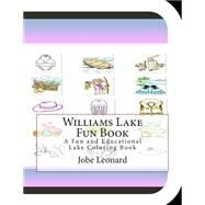 Williams Lake Fun Book by Leonard, Jobe, 9781505409987