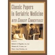 Classic Papers in Geriatric Medicine With Current Commentaries by Pignolo, Robert J.; Crane, Monica K., M.D.; Forciea, Mary Ann, 9781588299987
