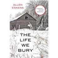 The Life We Bury by Eskens, Allen, 9781616149987
