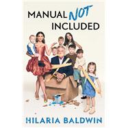 Manual Not Included by Baldwin, Hilaria, 9781668009987
