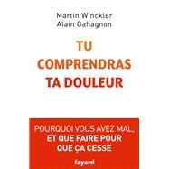 Tu comprendras ta douleur by Martin Winckler; Alain Gahagnon, 9782213709987
