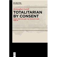 Totalitarian by Consent by Kristopher Lovell, 9783111019987