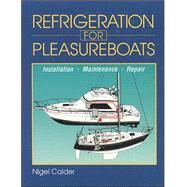 Refrigeration for Pleasureboats: Installation, Maintenance and Repair by Calder, Nigel, 9780071579988