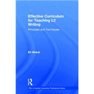 Effective Curriculum for Teaching L2 Writing: Principles and Techniques by Hinkel; Eli, 9780415889988