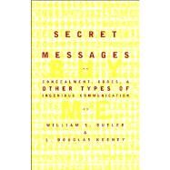 Secret Messages Concealment Codes And Other Types Of Ingenious Communication by Butler, William S.; Keeney, L. Douglas, 9780684869988