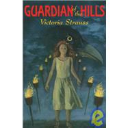 Guardian of the Hills by Victoria Strauss, 9780688069988