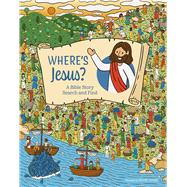 Where's Jesus? A Bible Story Search and Find by Unknown, 9780785849988