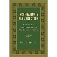 Incarnation and Resurrection by Molnar, Paul D., 9780802809988