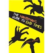 The Handyman's Guide to End Times by Morales, Juan J., 9780826359988