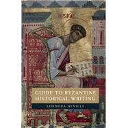 Guide to Byzantine Historical Writing by Neville, Leonora; Harrison, David (CON); Tamarkina, Irina (CON); Whatley, Charlotte (CON), 9781107039988