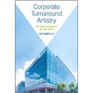 Corporate Turnaround Artistry Fix Any Business in 100 Days by Sands, Jeff, 9781119539988