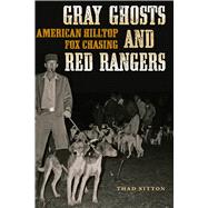 Gray Ghosts and Red Rangers by Sitton, Thad, 9781477309988