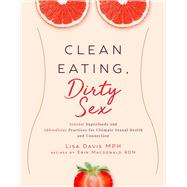 Clean Eating, Dirty Sex by Davis, Lisa; Macdonald, Erin (CON), 9781510729988