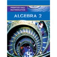 Prentice Hall Mathematics: Algebra 2 by Kennedy, Dan; Charles, Randall I.; Bragg, Sadie Chavis, 9780131339989