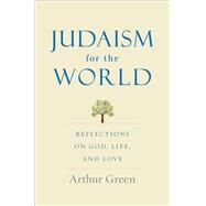 Judaism for the World by Green, Arthur, 9780300249989