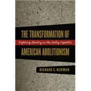 The Transformation of American Abolitionism by Newman, Richard S., 9780807849989