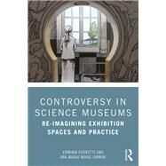 Controversy in Science Museums: Re-imagining Spaces and Practice by Pedretti; Erminia, 9781138579989