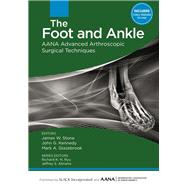 The Foot and Ankle AANA Advanced Arthroscopic Surgical Techniques by Stone, James W; John, Kennedy G; Glazebrook, Mark, 9781617119989