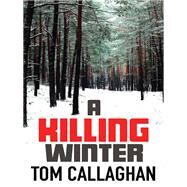 A Killing Winter by Tom Callaghan, 9781784299989