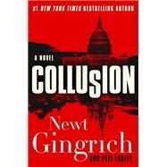 Collusion by Gingrich, Newt; Earley, Pete, 9780062859990