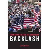 Immigration and the American Backlash by Tirman, John, 9780262529990
