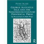George Augustus Sala and the Nineteenth-Century Periodical Press by Blake, Peter, 9780367879990