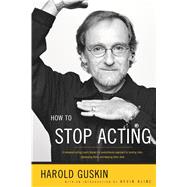 How to Stop Acting by Guskin, Harold; Kline, Kevin, 9780571199990
