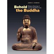 Behold the Buddha by Dobbins, James C., 9780824879990